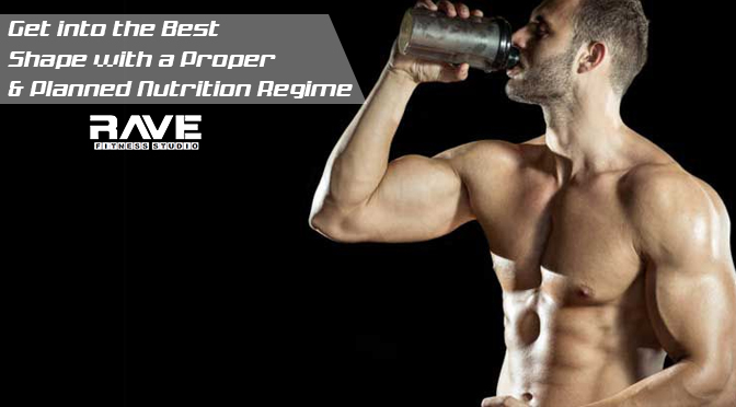 Get Into the Best Shape With a Proper and Planned Nutrition Regime